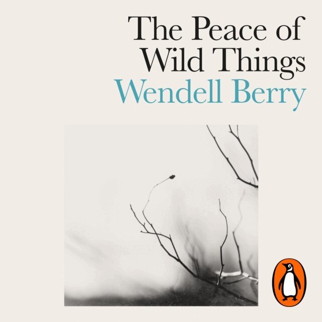 Wendell Berry - Peace of Wild Things, Ljudbok