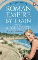 James Nally - Roman Empire by Train with Alice Roberts, Häftad. Tillgänglighet: Kommande