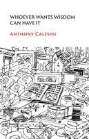 Anthony Caleshu - Whoever Wants Wisdom Can Have It, Häftad. Tillgänglighet: Lägg i varukorg