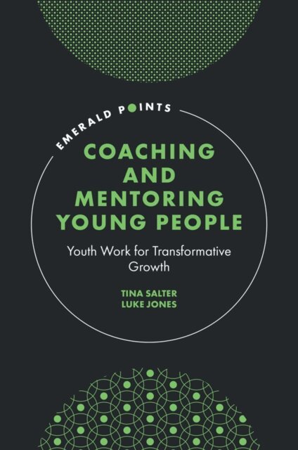 Luke Jones, Tina Salter - Coaching and Mentoring Young People, E-bok