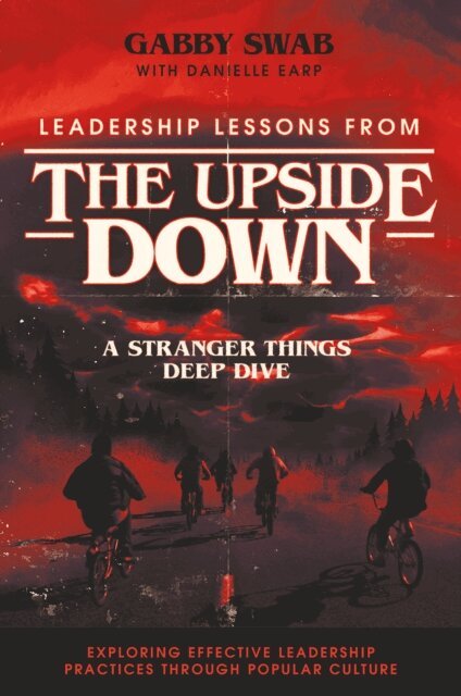 Danielle Earp, Gabby Swab - Leadership Lessons from the Upside Down, E-bok