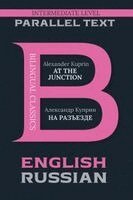 Alexander Kuprin - At the Junction: Bilingual Classics Series English & Russian, Häftad