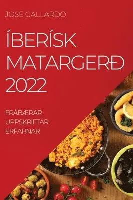 Jose Gallardo, JOSE GALLARDO - Íberísk Matargerð 2022, Häftad. Tillgänglighet: Tillfälligt slut