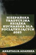 Hiszpa?ska tradycyjna ksi??ka kucharska dla pocz?tkuj?cych 2023