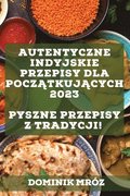 Autentyczne indyjskie przepisy dla pocz?tkuj?cych 2023