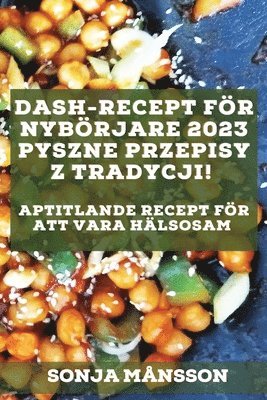 Sonja Månsson - Dash-recept för nybörjare 2023, Häftad