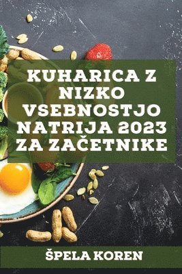 Spela Koren - Kuharica z nizko vsebnostjo natrija 2023 za začetnike, Häftad