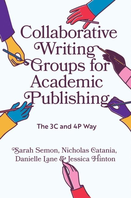 Jessica Hinton, Danielle Lane, Nicholas Catania, Sarah Semon - Collaborative Writing Groups for Academic Publishing, E-bok