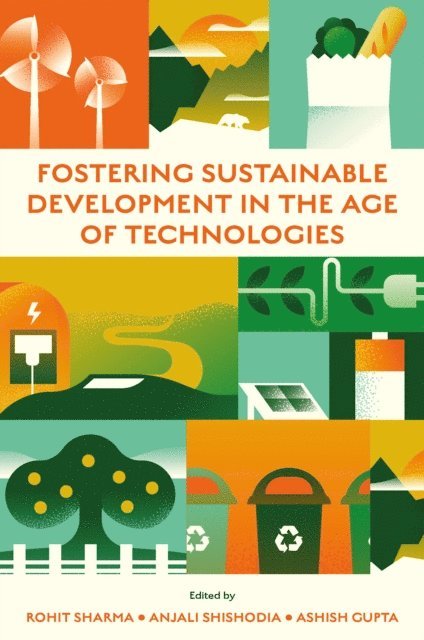 Ashish Gupta, Anjali Shishodia, Rohit Sharma - Fostering Sustainable Development in the Age of Technologies, E-bok