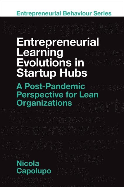 Nicola Capolupo - Entrepreneurial Learning Evolutions in Startup Hubs, E-bok
