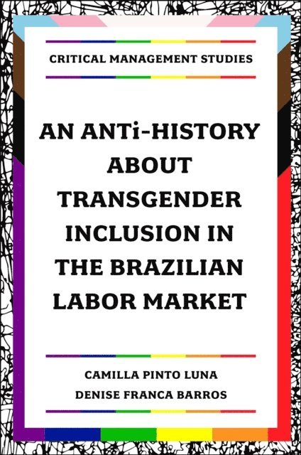 Denise Franca Barros, Camilla Pinto Luna - ANTi-History about Transgender Inclusion in the Brazilian Labor Market, E-bok