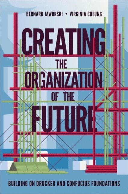 Virginia Cheung, Bernard Jaworski - Creating the Organization of the Future, E-bok