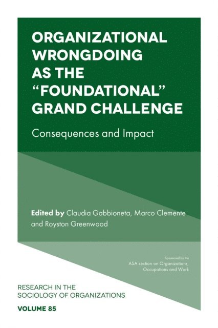 Royston Greenwood, Marco Clemente, Claudia Gabbioneta - Organizational Wrongdoing as the &quote;Foundational&quote; Grand Challenge, E-bok