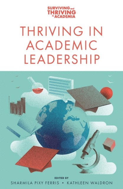 Kathleen Waldron, Sharmila Pixy Ferris - Thriving in Academic Leadership, E-bok