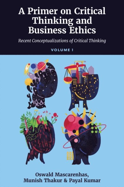 Payal Kumar, Munish Thakur, SJ Oswald A. J. Mascarenhas - Primer on Critical Thinking and Business Ethics, E-bok