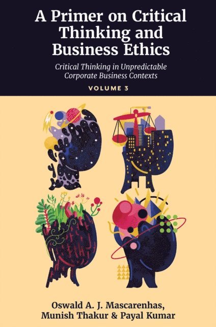 Payal Kumar, Munish Thakur, SJ Oswald A. J. Mascarenhas - Primer on Critical Thinking and Business Ethics, E-bok