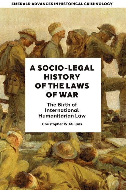 Christopher W. Mullins - Socio-Legal History of the Laws of War, E-bok