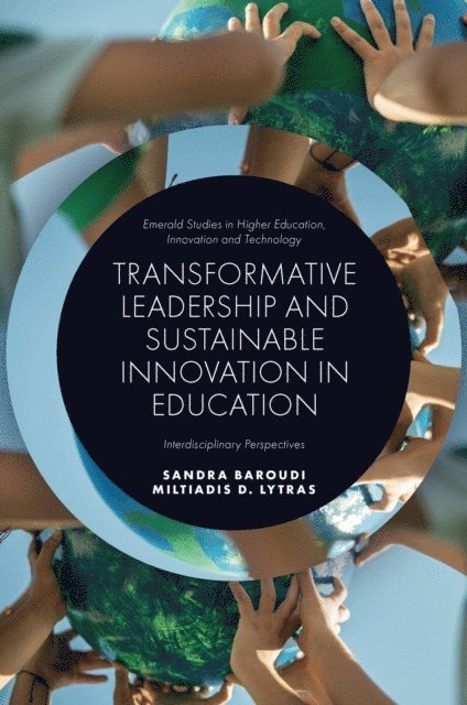 Miltiades D. Lytras, Sandra Baroudi - Transformative Leadership and Sustainable Innovation in Education, E-bok