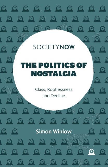 Simon Winlow - Politics of Nostalgia, E-bok