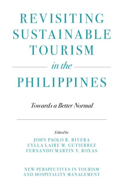 Fernando Martin Y. Roxas, Eylla Laire M. Gutierrez, John Paolo R. Rivera - Revisiting Sustainable Tourism in the Philippines, E-bok