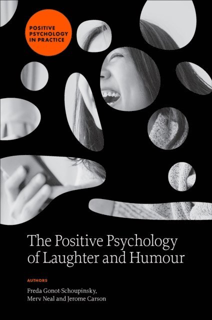 Jerome Carson, Merv Neal, Freda Gonot-Schoupinsky - Positive Psychology of Laughter and Humour, E-bok