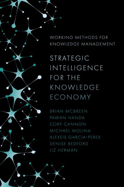 Liz Herman, Denise Bedford, Alexeis Garcia-Perez, Michael Molina, Cory Cannon, Pawan Handa, Brian McBreen - Strategic Intelligence for the Knowledge Economy, E-bok