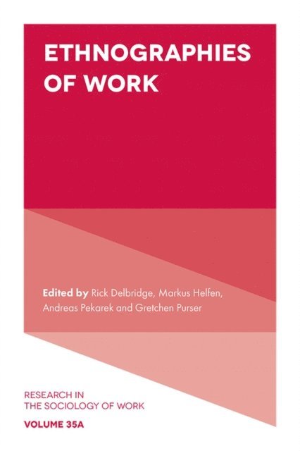 Gretchen Purser, Andreas Pekarek, Markus Helfen, Rick Delbridge - Ethnographies of Work, E-bok