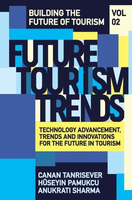 Anukrati Sharma, Huseyin Pamukcu, Canan Tanrisever - Future Tourism Trends Volume 2, E-bok