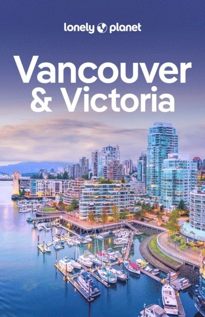 Brendan Sainsbury, John Lee - Lonely Planet Vancouver & Victoria, E-bok