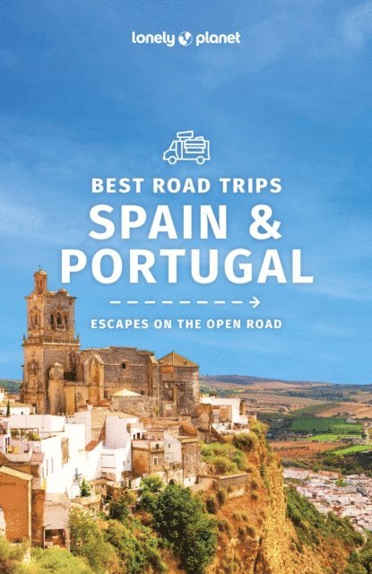 Isabella Noble, Anthony Ham, Kerry Christiani, Stuart Butler, Regis St Louis - Lonely Planet Spain & Portugal's Best Trips, E-bok