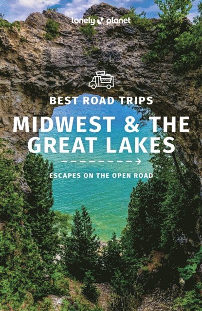 Lonely Planet - Lonely Planet Midwest & the Great Lakes Best Road Trips, E-bok