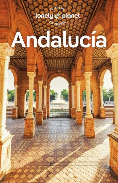 Rachel Webb, Paul Stafford, Mark Julian Edwards, Anna Kaminski - Lonely Planet Andalucia, E-bok