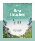 Lonely Planet Best Beaches: 100 of the Worlds Most Incredible Beaches