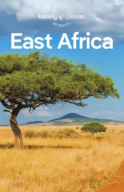 Katherina Thomas, Helena Smith, Alia Pathan, Julie Olum, Nanjala Nyabola, Mwende Mutuli Musau, Nasibu Mahinya, Anthony Ham, Neema Githere, Mary Fitzpatrick, Mark Eveleigh, Shawn Duthie, Trent Holden - Travel Guide East Africa, E-bok