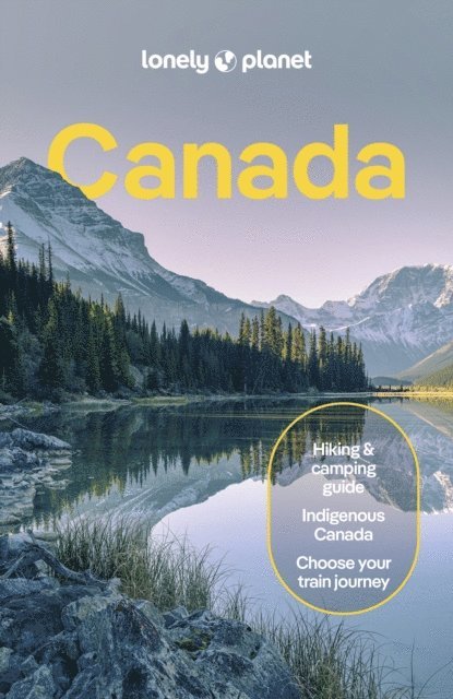 Shel Zolkewich, Mandy Sinclair, Darcy Rhyno, Debbie Olsen, John Lee, Carolyn B Heller, David Gibb, Cathy Donaldson, Bianca Bujan, Jonny Bierman, Joel Balsam, Jennifer Bain, Brendan Sainsbury - Lonely Planet Canada, E-bok