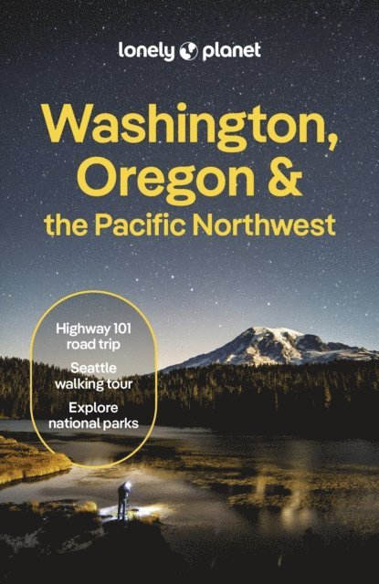 Amy Sung, Britany Robinson, Alex Leviton, Michael Kohn, Leslie Hsu Oh, Brandon Fralic, Bianca Bujan, Margot Bigg - Lonely Planet Washington, Oregon & the Pacific Northwest, E-bok