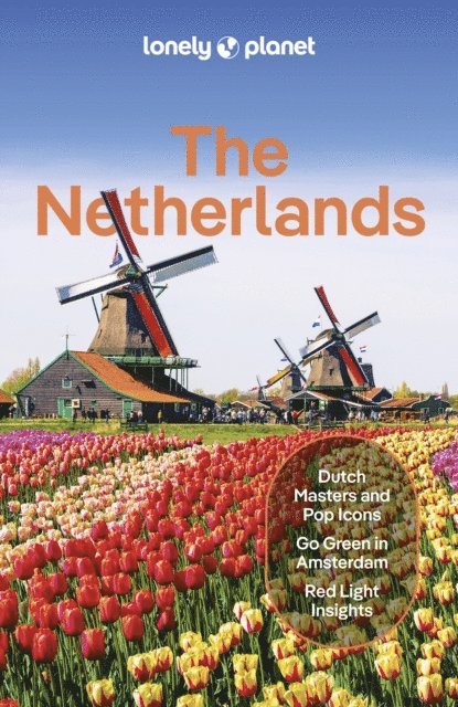 Sara van Geloven, Catherine Le Nevez, Mark Elliott, Abigail Blasi, Barbara Woolsey - Lonely Planet The Netherlands, E-bok