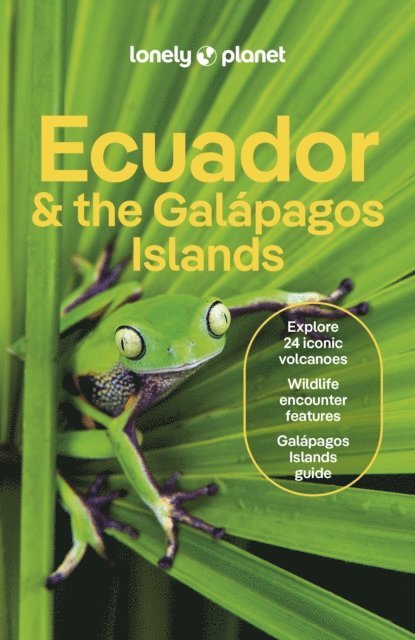 Dario Vicente Chimarro, Mayra Peralta, Marisa Megan Paska, Trent Holden, Mark Eveleigh, Alex Egerton, Wendy Yanagihara - Lonely Planet Ecuador & the Galapagos Islands, E-bok