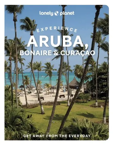 Lonely Planet Experience Aruba, Bonaire & Curacao