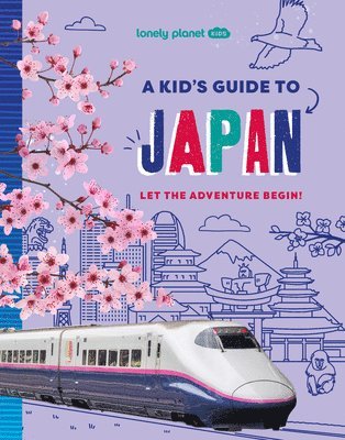 Lonely Planet - Lonely Planet Kids a Kid's Guide to Japan: Unlock the Magic of Travel Discover Secret & Surprising Places Packed with Amazing Facts, Top Spots & Vibra, Häftad
