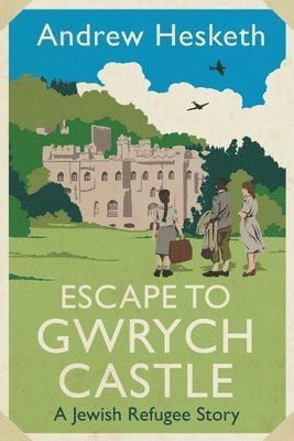 Andrew Hesketh - Escape to Gwrych Castle, Inbunden