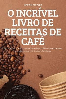 O Incrível Livro de Receitas de Café