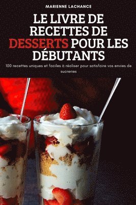Livre de Recettes de Desserts Pour Les Débutants