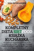 Kompletny Dieta Sirtfood Ksi&#260;&#379;ka Kucharska