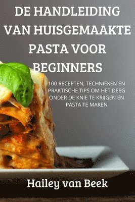 de Handleiding Van Huisgemaakte Pasta Voor Beginners
