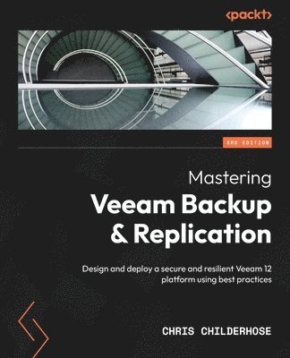 Chris Childerhose - Mastering Veeam Backup & Replication, Häftad