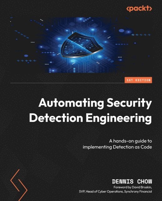 Dennis Chow - Automating Security Detection Engineering, E-bok. Tillgänglighet: Lägg i varukorg