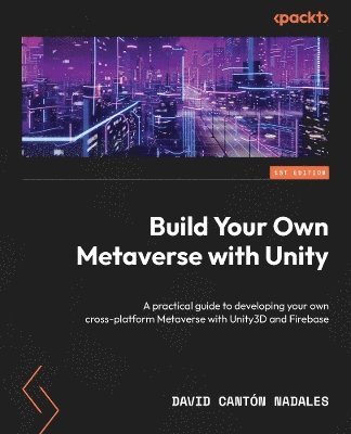 David Cantón Nadales - Build Your Own Metaverse with Unity, Häftad. Tillgänglighet: Lägg i varukorg
