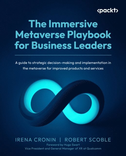Robert Scoble, Irena Cronin - Immersive Metaverse Playbook for Business Leaders, E-bok