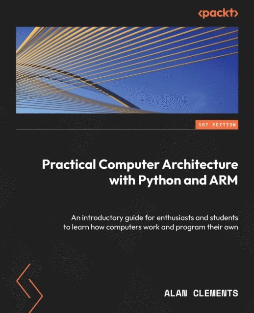 Alan Clements - Computer Architecture with Python and ARM, E-bok